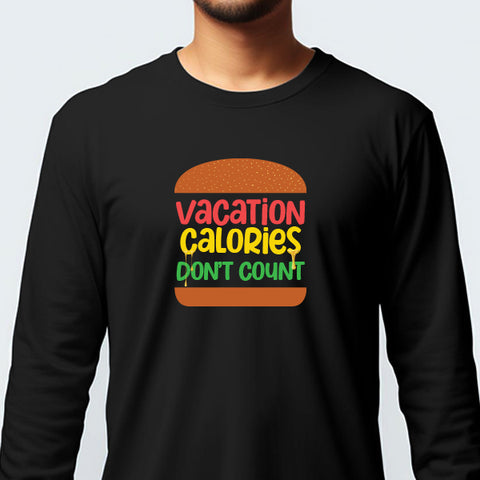 Unisex T Shirts - Calories Don't Count  Full Sleeve